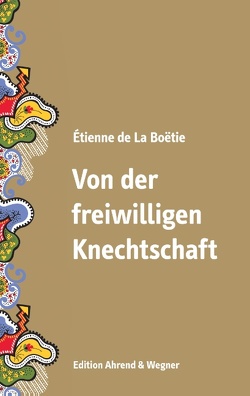 Von der freiwilligen Knechtschaft von La Boëtie,  Étienne de, Landauer,  Gustav, Mueller,  Juergen