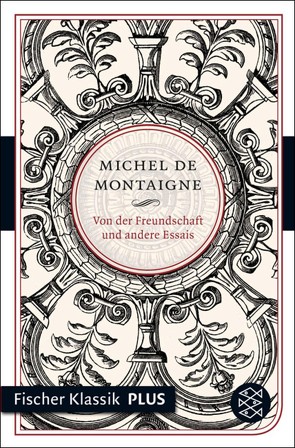 Von der Freundschaft und andere Essais von Montaigne,  Michel de