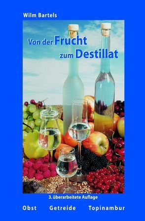 Von der Frucht zum Destillat von Bartels,  Wilm, Erdrich,  Gerald, Hagel,  Patricia, Hornig,  Harald