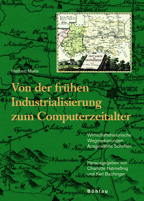 Von der frühen Industrialisierung zum Computerzeitalter von Bachinger,  Karl, Matis,  Herbert, Natmeßnig,  Charlotte