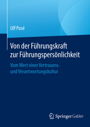 Von der Führungskraft zur Führungspersönlichkeit von Posé,  Ulf