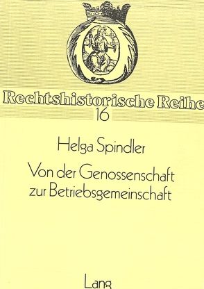 Von der Genossenschaft zur Betriebsgemeinschaft von Spindler,  Helga