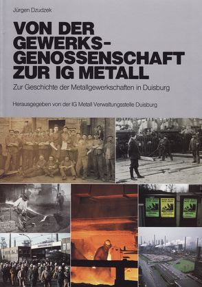 Von der Gewerksgenossenschaft zur IG Metall von Dzudzek,  Jürgen, Steinkühler,  Franz