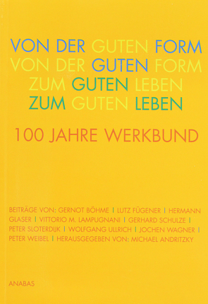 Von der Guten Form zum Guten Leben von Andritzky,  Michael, Böhme,  Gernot, Fügener,  Lutz, Glaser,  Hermann