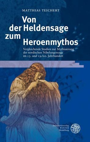 Von der Heldensage zum Heroenmythos von Teichert,  Matthias