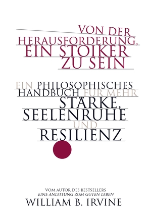 Von der Herausforderung, ein Stoiker zu sein von Held,  Ursula, Irvine,  William B., Schuler,  Karin