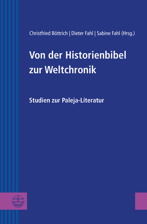 Von der Historienbibel zur Weltchronik von Böttrich,  Christfried, Fahl,  Dieter, Fahl,  Sabine