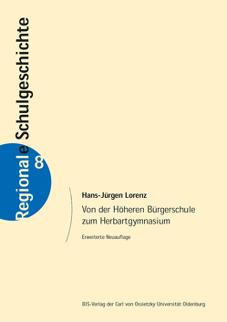 Von der Höheren Bürgerschule zum Herbartgymnasium von Lorenz,  Hans-Jürgen