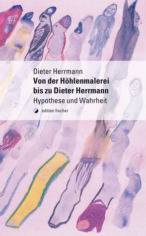 Von der Höhlenmalerei bis zu Dieter Herrmann von Herrmann,  Dieter