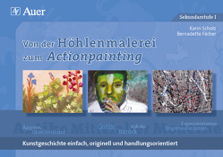 Von der Höhlenmalerei zum Actionpainting von Färber,  Bernadette, Scholz,  Karin