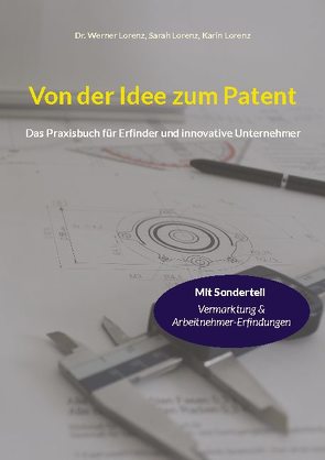Von der Idee zum Patent von Lorenz,  Karin, Lorenz,  Sarah, Lorenz,  Werner