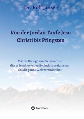 Von der Jordan Taufe Jesu Christi bis Pfingsten von Jansen,  Dr. Rolf
