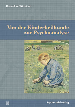 Von der Kinderheilkunde zur Psychoanalyse von Auchter,  Thomas, Stork,  Prof. Dr. Jochen, Theusner-Stampa,  Gudrun, Winnicott,  Donald W