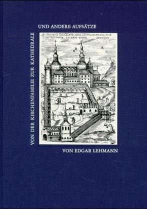 Von der Kirchenfamilie zur Kathedrale und andere Aufsätze von Lehmann,  Edgar, Schubert,  Ernst