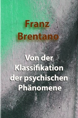 Von der Klassifikation der psychischen Phänomene von Brentano,  Franz