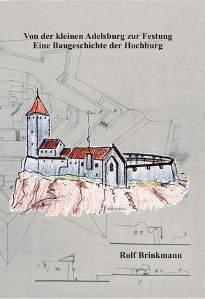 Von der kleinen Adelsburg zur Festung von Brinkmann,  Rolf