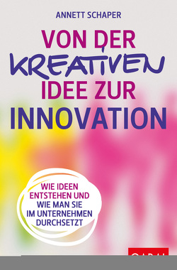 Von der kreativen Idee zur Innovation von Huhn,  Gerhard, Schaper,  Annett