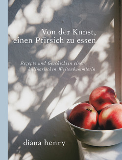Von der Kunst einen Pfirsich zu essen (eBook) von Gröppel-Wegener,  Carla, Henry,  Diana