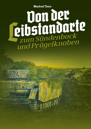 Von der Leibstandarte zum Sündenbock & Prügelknaben von Thorn,  Manfred