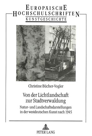 Von der Lichtlandschaft zur Stadtverwaldung von Bücher-Vogler,  Christine