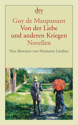 Von der Liebe und anderen Kriegen von Lindner,  Hermann, Maupassant,  Guy de