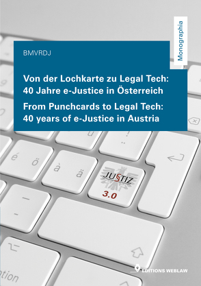Von der Lochkarte zu Legal Tech – 40 Jahre e-Justice in Österreich