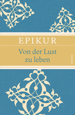 Von der Lust zu leben von Epikur, Hackemann,  Matthias