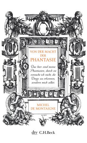 Von der Macht der Phantasie von Lüthy,  Herbert, Montaigne,  Michel de, Westerwelle,  Karin