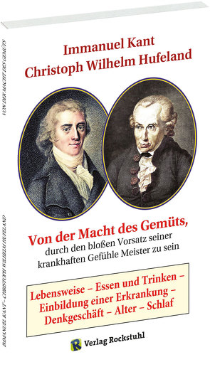 Von der Macht des Gemüts, durch den bloßen Vorsatz seiner krankhaften Gefühle Meister zu sein von Hufeland,  Christoph Wilhelm, Kant,  Immanuel