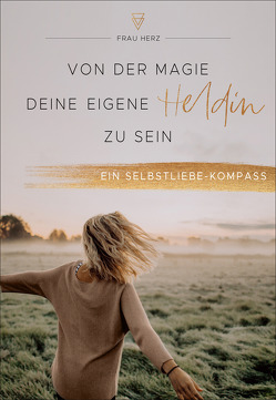 Von der Magie, deine eigene Heldin zu sein von Herz,  Frau