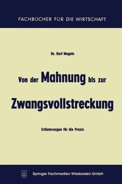 Von der Mahnung bis zur Zwangsvollstreckung von Mugele,  Karl