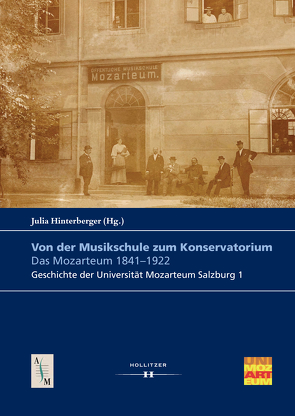 Von der Musikschule zum Konservatorium. Das Mozarteum 1841-1922 von Hinterberger,  Julia