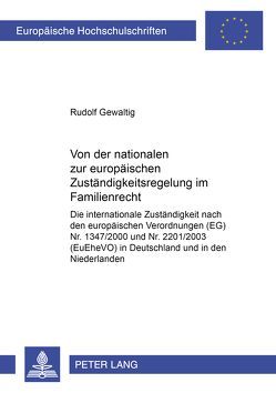 Von der nationalen zur europäischen Zuständigkeitsregelung im Familienrecht von Gewaltig,  Rudolf