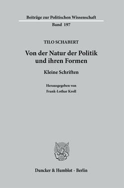 Von der Natur der Politik und ihren Formen. von Kroll,  Frank-Lothar, Schabert,  Tilo