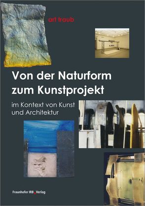 Von der Naturform zum Kunstprojekt. von Traub,  Herbert J.