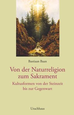 Von der Naturreligion zum Sakrament von Baan,  Bastiaan, Baan,  Bastian, Schaefer,  Conrad