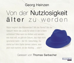 Von der Nutzlosigkeit, älter zu werden von Heinzen,  Georg, Sarbacher,  Thomas