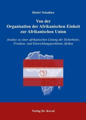 Von der Organisation der Afrikanischen Einheit zur Afrikanischen Union von Nzisabira,  Désiré