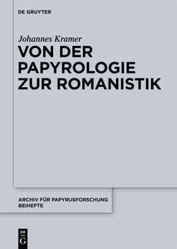 Von der Papyrologie zur Romanistik von Kramer,  Johannes