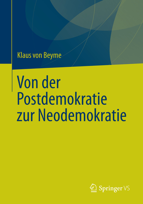 Von der Postdemokratie zur Neodemokratie von von Beyme,  Klaus