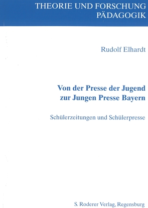 Von der Presse der Jugend zur Jungen Presse Bayern von Elhardt,  Rudolf