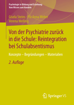Von der Psychiatrie zurück in die Schule: Reintegration bei Schulabsentismus von Steins,  Gisela, Weber,  Pia Anna, Welling,  Verena