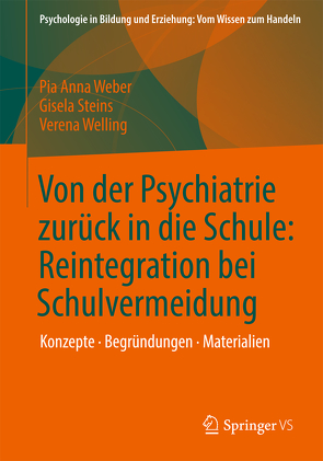 Von der Psychiatrie zurück in die Schule: Reintegration bei Schulvermeidung von Steins,  Gisela, Weber,  Pia Anna, Welling,  Verena