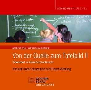 Von der Quelle zum Tafelbild II. Tafelarbeit im Geschichtsunterricht, CD von Kohl,  Herbert, Wunderer,  Hartmut