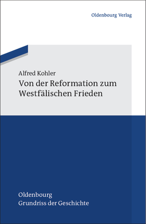 Von der Reformation zum Westfälischen Frieden von Kohler,  Alfred