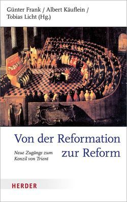 Von der Reformation zur Reform von Frank,  Günter, Käuflein,  Albert, Licht,  Tobias