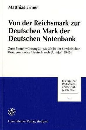Von der Reichsmark zur Deutschen Mark der Deutschen Notenbank von Ermer,  Matthias