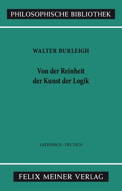 Von der Reinheit der Kunst der Logik von Burleigh,  Walter, Kunze,  Peter