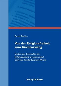 Von der Religionsfreiheit zum Kirchenzwang von Tekülve,  Ewald