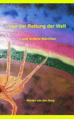 Von der Rettung der Welt von Berg,  Marten van den